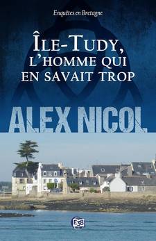 Couverture d’ouvrage : Ile Tudy: l'homme qui en savait trop