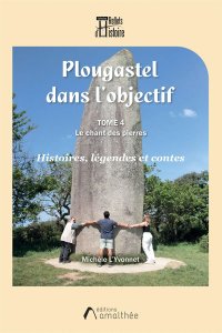 Couverture d’ouvrage : Plougastel dans l'objectif. Tome 4. Le chant des pierres.