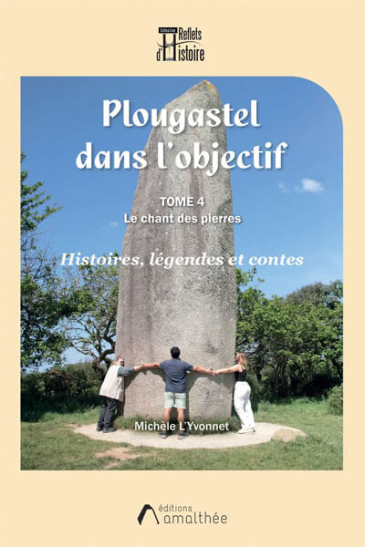 Couverture d’ouvrage : Plougastel dans l'objectif. Tome 4. Le chant des pierres.